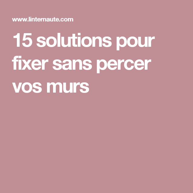 découvrez 7 méthodes astucieuses pour fixer vos objets sans percer. que ce soit pour des décorations murales, des étagères ou d'autres installations, apprenez à éviter les trous tout en garantissant une tenue solide et durable.